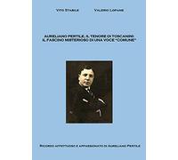 Aureliano Pertile, il tenore di Toscanini