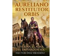 AURELIANO RESTITUTOR ORBIS: SEVERINA, EL ALMA DEL EMPERADOR SOL