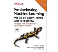 Aurélien Géron Praxiseinstieg Machine Learning mit Scikit-Learn, Ker (Hardback)