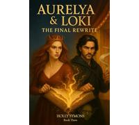 Aurelya & Loki: The Final Rewrite: 3 (The Realmsverse)