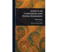 Auricular Confession and Popish Nunneries