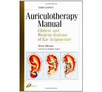 Auriculotherapy Manual: Chinese and Western Systems of Ear Acupuncture