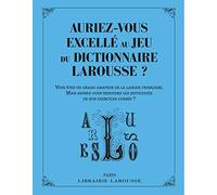 Auriez-vous excellé au jeu du dictionnaire Larousse ?: Vous êtes un grand amateur de la langue française. Mais saurez-vous résoudre les difficultés de nos exercices corsés ?