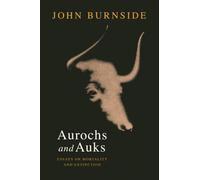 Aurochs and Auks : Essays on mortality and extinction