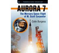 Aurora 7 : The Mercury Space Flight of M. Scott Carpenter