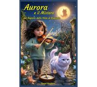 Aurora e il Mistero del Segreto delle Note di Rugiada: Un’idea regalo di Natale Compleanno Halloween dove tra Avventure Magiche e piene di Mistero ... - Aurora e il Giardino dei Suoni Sospesi)