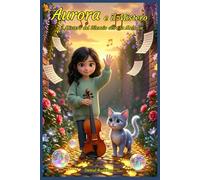 Aurora e il Mistero del Silenzio oltre la Melodia: Un’idea regalo di Natale Compleanno Halloween dove tra Avventure Magiche e piene di Mistero ... - Aurora e il Giardino dei Suoni Sospesi)
