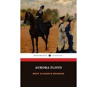 Aurora Floyd: The 1863 Victorian Sensation Novel Classic