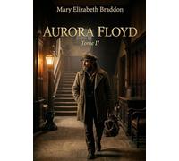 Aurora Floyd - Tome II: Les péripéties sentimentales et les mystères d'Aurora Floyd dans le second tome du roman de Mary Elizabeth Braddon