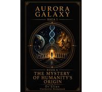 AURORA GALAXY THE MYSTERY OF HUMANITY'S ORIGIN