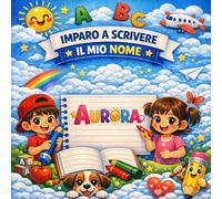 Aurora - Il mio libro per imparare a scrivere il mio nome: Pregrafismo e scrittura per bambini 3-6 anni | Traccia le lettere del tuo nome | Regalo personalizzato