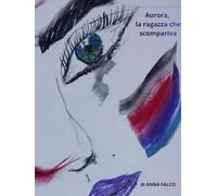 AURORA, LA RAGAZZA CHE SCOMPARIVA: ROMANZO