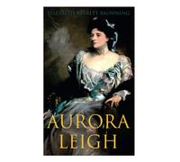 Aurora Leigh: An Epic Poem