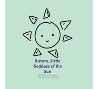 Aurora, little goddess of the sun: Coloring story book