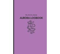 Aurora Logbook: Designed for Maximum Utility | Space for Notes and Photos | Serious and Hobbyist Aurora Chasers | 100 pgs, 5x8