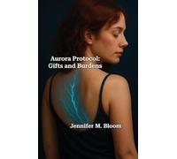 Aurora Protocol: Book Three - Gifts and Burdens: 3
