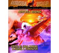 Aurora Rising: Aurora Wolf Literary Journal of Science Fiction and Fantasy: Volume 2