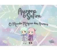 Aurora & Safira: O Mundo Mágico dos Animais