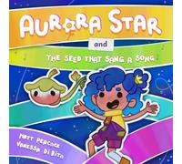 Aurora Star and the Seed that Sang a Song