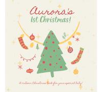 Aurora's First Christmas!: A custom book just for Aurora's first Christmas. Your child's name appears in the book!