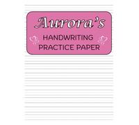 Aurora's Handwriting Practice Paper: Aurora's Personalized Gift | 200 Blank pages with Wide Lines and Dotted Centre Notebook