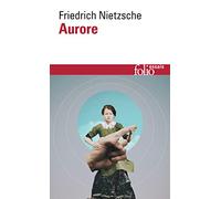 Aurore Nietzsche: Pensées sur les préjugés moraux: A32511 (Folio Essais)