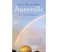 Auroville: La Ville de L’avenir