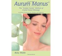Aurum Manus: The Golden Hands Method of Crystal-Based Holistic Massage