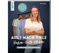 Aus 1 mach viele. Raglan-Shirts stricken: 1 Shirt, so viele Möglichkeiten! In den Größen 36/38, 40/42, 44/46, 48/50