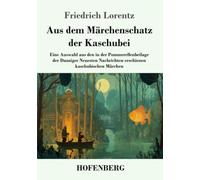 Aus dem Märchenschatz der Kaschubei: Eine Auswahl aus den in der Pommerellenbeilage der Danziger Neuesten Nachrichten erschienen kaschubischen Märchen