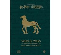 Aus den Filmen von Harry Potter und Phantastische Tierwesen: WHO IS WHO - Die magischen Wesen der Zaubererwelt: Ein Almanach für Fans des magischen Hogwarts-Universums
