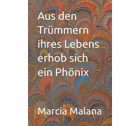Aus den Trümmern ihres Lebens erhob sich ein Phönix