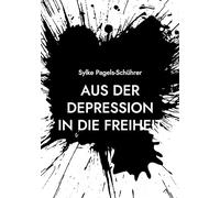 Aus der Depression in die Freiheit: Gedichte und Geschichten