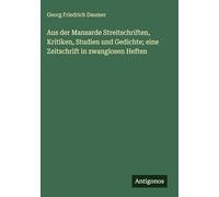 Aus der Mansarde Streitschriften, Kritiken, Studien und Gedichte; eine Zeitschrift in zwanglosen Heften