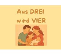Aus DREI wird VIER: Ein liebevolles Bilderbuch, das die Geschichte einer Familie erzählt, die sich auf die Geburt eines neuen Babys vorbereitet - mit spielerischen Mitmachfragen und kleinen Aufgaben.