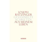 Aus Meinem Leben: Autobiographische Texte (Joseph Ratzinger Gesammelte Schriften, 15)