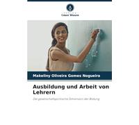 Ausbildung und Arbeit von Lehrern: Die gesellschaftspolitische Dimension der Bildung