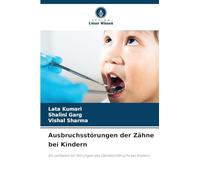Ausbruchsstörungen der Zähne bei Kindern: Ein Leitfaden für Störungen des Zahndurchbruchs bei Kindern