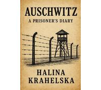 Auschwitz. A Prisoner's Diary: Inspired on True Story of Holocaust Survivor