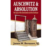 Auschwitz and Absolution: The Case of the Commandant and the Confessor
