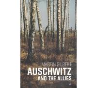 Auschwitz And The Allies by Gilbert, Dr Martin (2001) Paperback