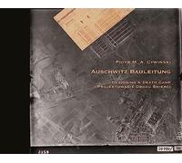 Auschwitz Bauleitung. Designing a Death Camp