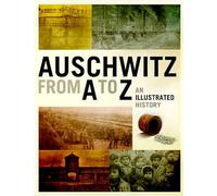 Auschwitz from A to Z. An Illustrated History (hardcover)