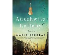 AUSCHWITZ LULLABY FICTION SC: A Novel