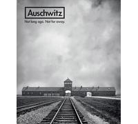Auschwitz: Not Long Ago. Not Far Away.