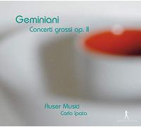 Auser Musici - Geminiani: Concerti Grossi, Op. II