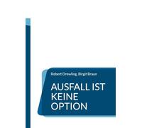 Ausfall ist keine Option: Ein pragmatischer Leitfaden für krisensichere Unternehmen