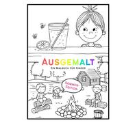 Ausgemalt - Ein Malbuch für Kinder - Sommer-Edition: 21 liebevoll illustrierte sommerliche Szenen zum Ausmalen für Kinder ab 4 Jahren