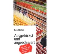 Ausgetrickst und angeschmiert: Wie wir Verbraucher uns wehren können