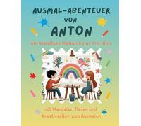 Ausmal-Abenteuer von Anton (personalisiert): Kreatives Malbuch für Kinder mit Tieren, Natur, Mandalas & Mitmach-Seiten | 32 Seiten Ausmalspaß | Personalisiert für Anton | Geschenk für Mädchen & Jungen